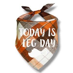 Thanksgiving Dog “Today is Leg Day“Bandana S/M- NEW